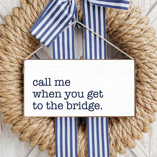 Rustic Marlin Call Me When You Get to the Bridge Sign